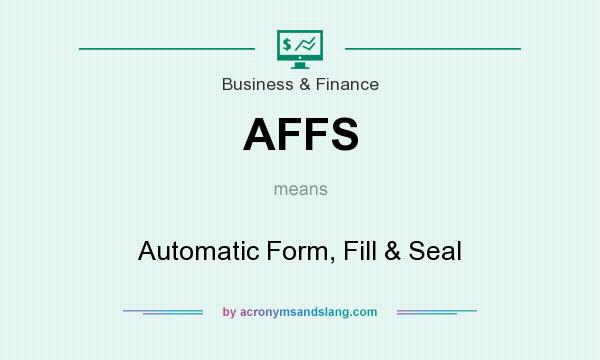 What does AFFS mean? It stands for Automatic Form, Fill & Seal