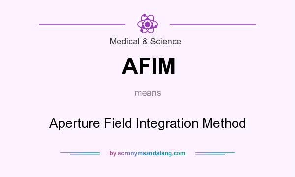 What does AFIM mean? It stands for Aperture Field Integration Method