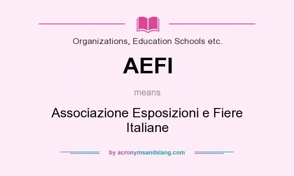 What does AEFI mean? It stands for Associazione Esposizioni e Fiere Italiane