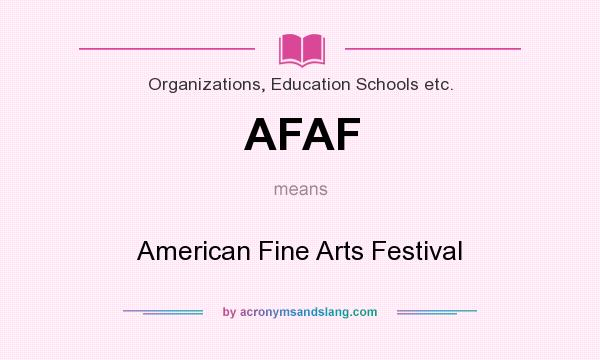 What does AFAF mean? It stands for American Fine Arts Festival