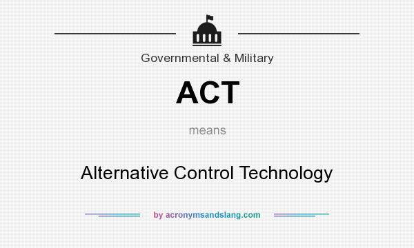 What does ACT mean? It stands for Alternative Control Technology