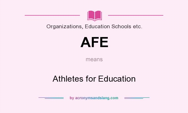 What does AFE mean? It stands for Athletes for Education