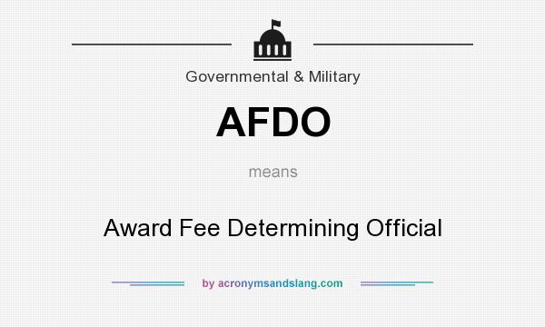 What does AFDO mean? It stands for Award Fee Determining Official