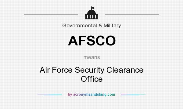 What does AFSCO mean? It stands for Air Force Security Clearance Office