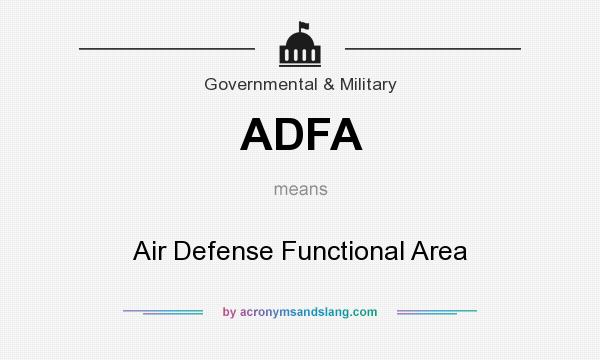 What does ADFA mean? It stands for Air Defense Functional Area