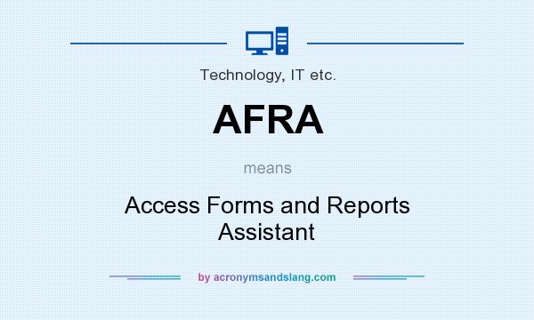 What does AFRA mean? It stands for Access Forms and Reports Assistant