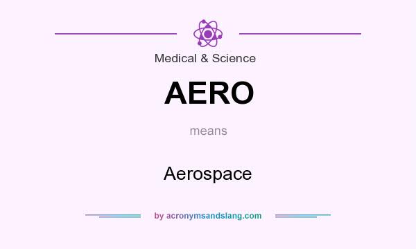 What does AERO mean? It stands for Aerospace