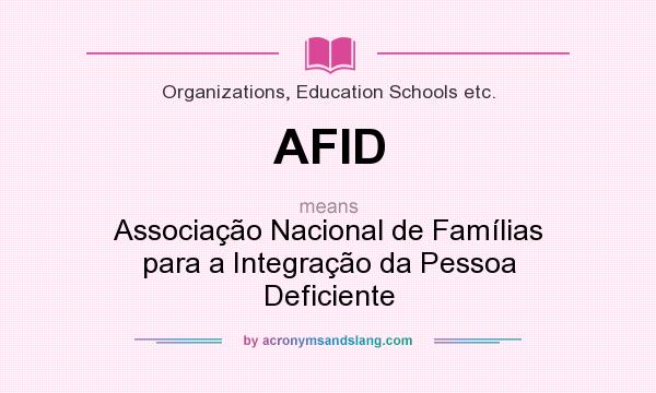 What does AFID mean? It stands for Associação Nacional de Famílias para a Integração da Pessoa Deficiente