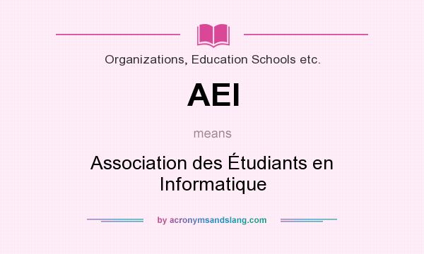 What does AEI mean? It stands for Association des Étudiants en Informatique