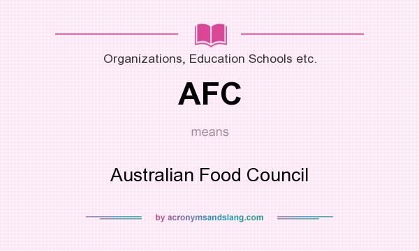 What does AFC mean? It stands for Australian Food Council