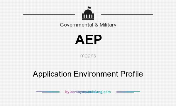 What does AEP mean? It stands for Application Environment Profile