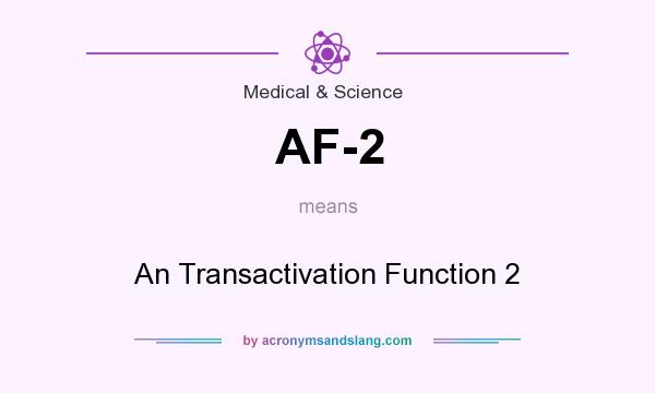 What does AF-2 mean? It stands for An Transactivation Function 2