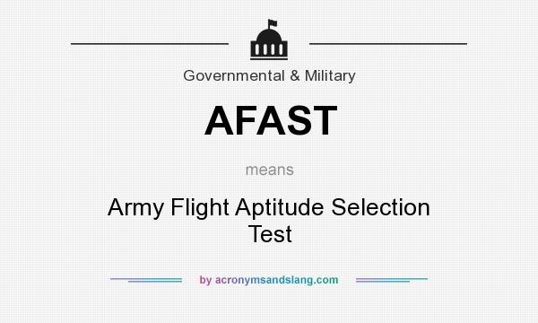 What does AFAST mean? It stands for Army Flight Aptitude Selection Test