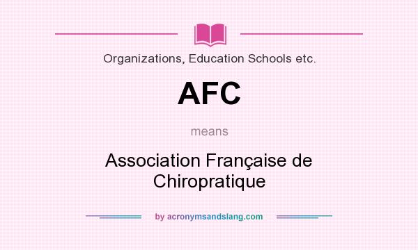 What does AFC mean? It stands for Association Française de Chiropratique