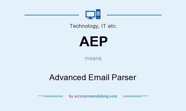 What does AEP mean? It stands for Advanced Email Parser