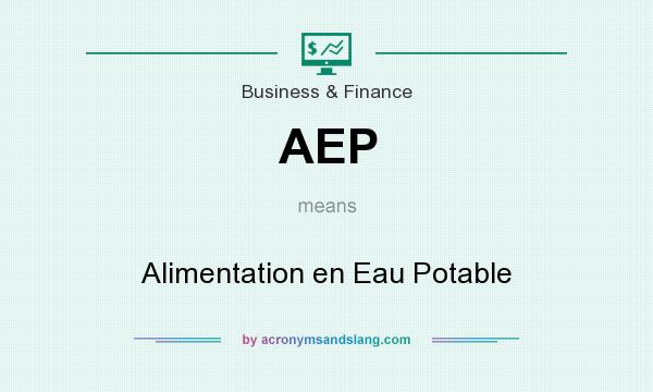 What does AEP mean? It stands for Alimentation en Eau Potable