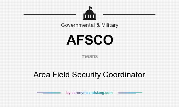 What does AFSCO mean? It stands for Area Field Security Coordinator