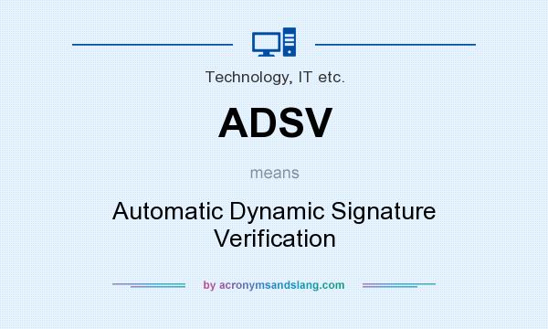 What does ADSV mean? It stands for Automatic Dynamic Signature Verification