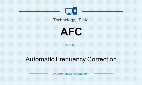What does AFC mean? It stands for Automatic Frequency Correction