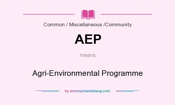 What does AEP mean? It stands for Agri-Environmental Programme