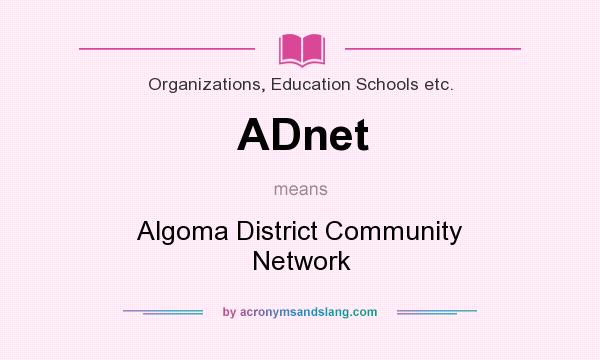 What does ADnet mean? It stands for Algoma District Community Network