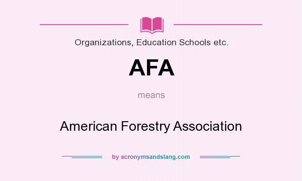 What does AFA mean? It stands for American Forestry Association