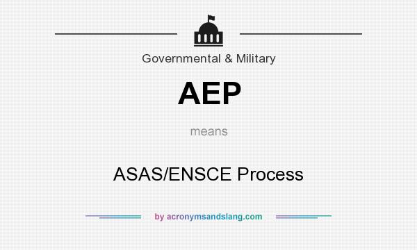 What does AEP mean? It stands for ASAS/ENSCE Process