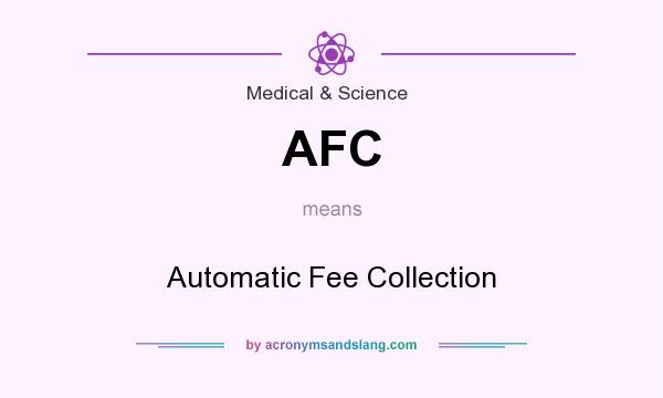What does AFC mean? It stands for Automatic Fee Collection