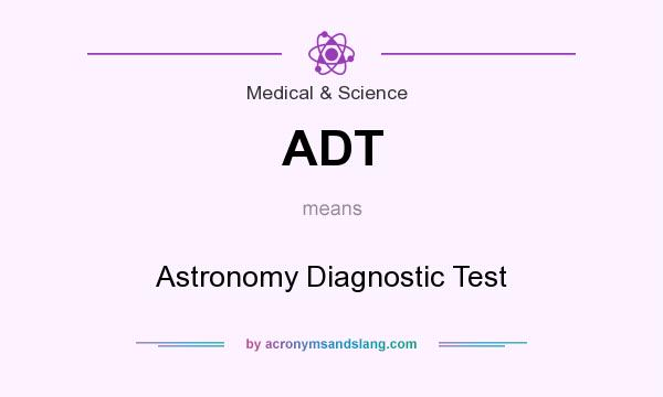 What does ADT mean? It stands for Astronomy Diagnostic Test