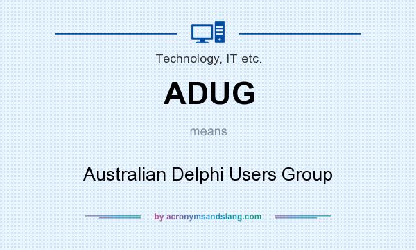 What does ADUG mean? It stands for Australian Delphi Users Group