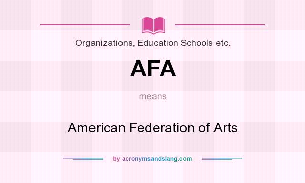 What does AFA mean? It stands for American Federation of Arts