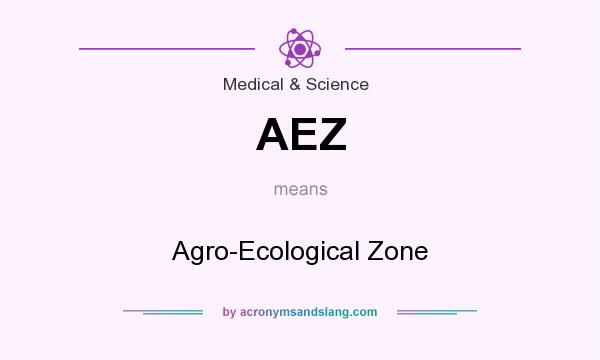 What does AEZ mean? It stands for Agro-Ecological Zone