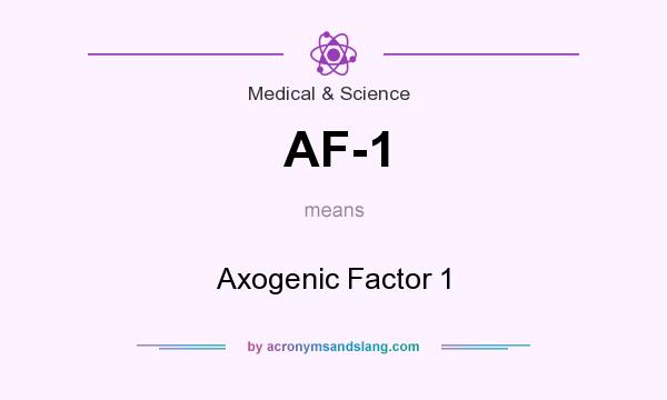 What does AF-1 mean? It stands for Axogenic Factor 1
