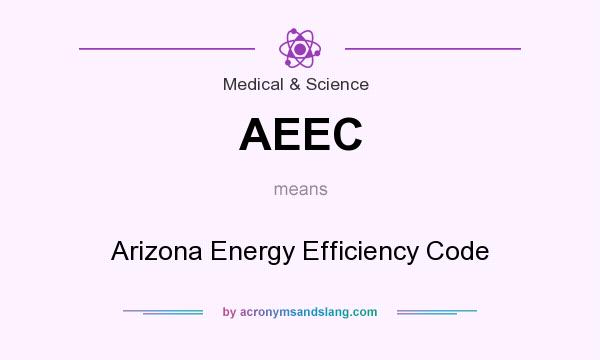 What does AEEC mean? It stands for Arizona Energy Efficiency Code