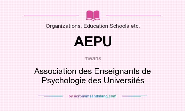 What does AEPU mean? It stands for Association des Enseignants de Psychologie des Universités
