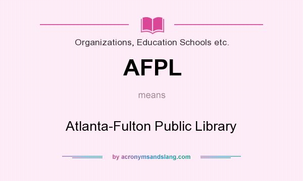 What does AFPL mean? It stands for Atlanta-Fulton Public Library