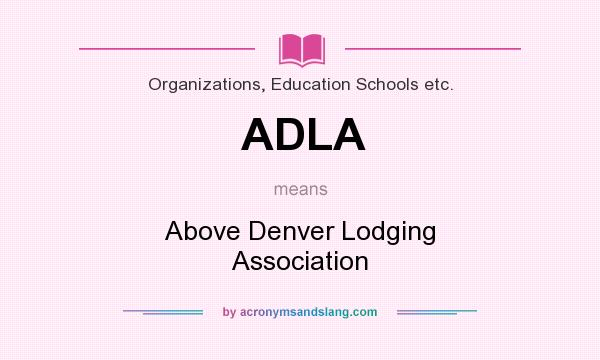 What does ADLA mean? It stands for Above Denver Lodging Association