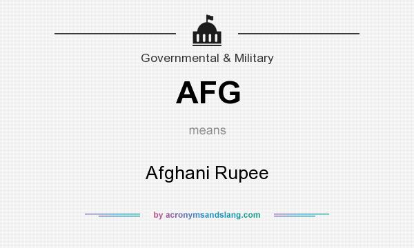 What does AFG mean? It stands for Afghani Rupee