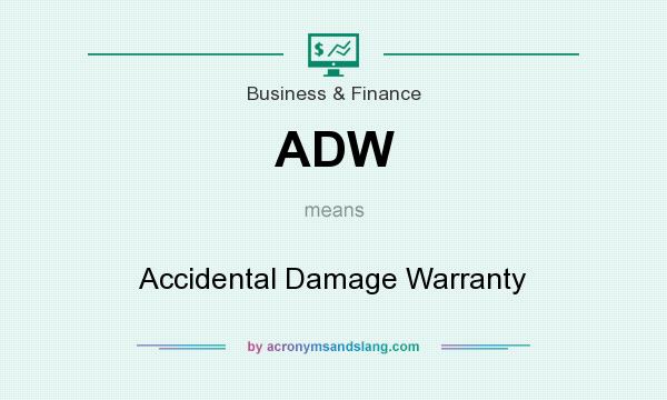 What does ADW mean? It stands for Accidental Damage Warranty