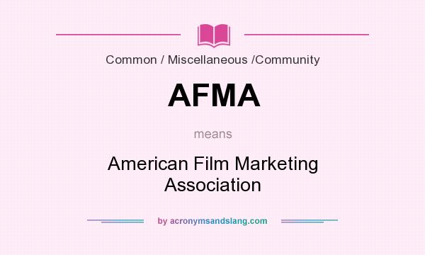 What does AFMA mean? It stands for American Film Marketing Association