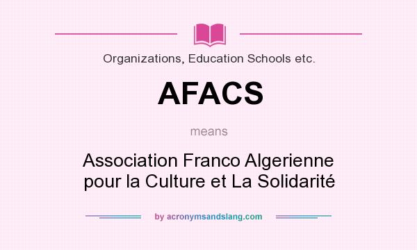 What does AFACS mean? It stands for Association Franco Algerienne pour la Culture et La Solidarité