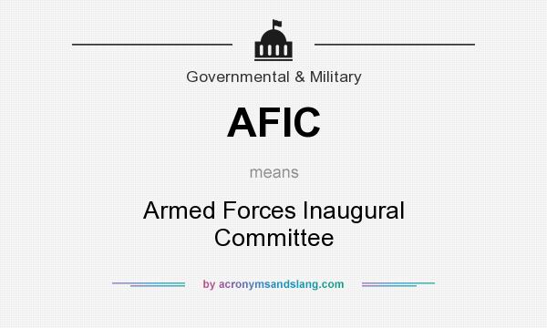 What does AFIC mean? It stands for Armed Forces Inaugural Committee