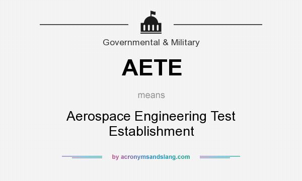 What does AETE mean? It stands for Aerospace Engineering Test Establishment