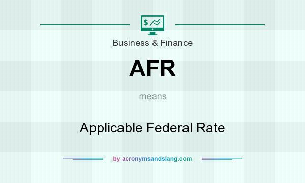 What does AFR mean? It stands for Applicable Federal Rate