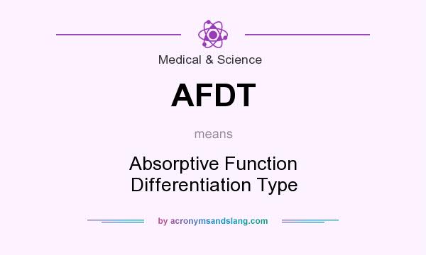 What does AFDT mean? It stands for Absorptive Function Differentiation Type