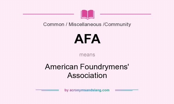 What does AFA mean? It stands for American Foundrymens` Association
