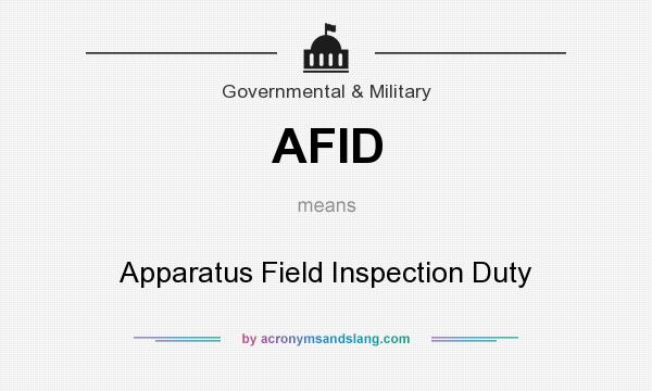 What does AFID mean? It stands for Apparatus Field Inspection Duty