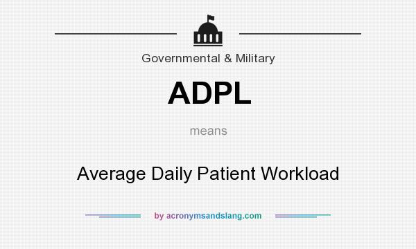 What does ADPL mean? It stands for Average Daily Patient Workload