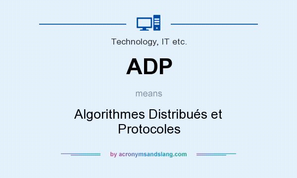 What does ADP mean? It stands for Algorithmes Distribués et Protocoles