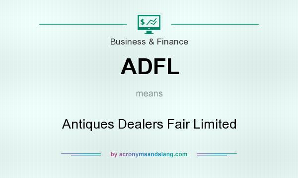 What does ADFL mean? It stands for Antiques Dealers Fair Limited